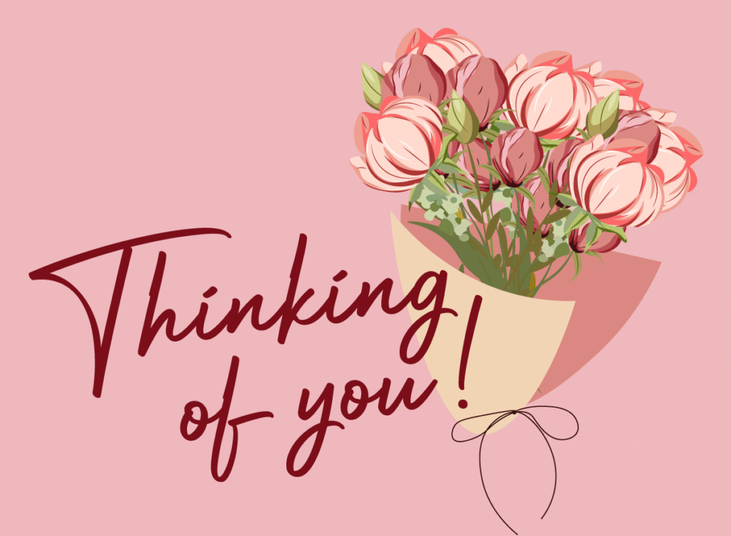 Digital card showing a bouquet of pink flowers with green leaves wrapped in paper on a pink background. The text "Thinking of you!" is written in dark red cursive.